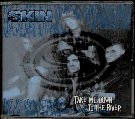 Take Me Down To The River - Skin