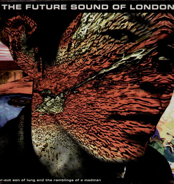Future Sound Of London - Far Out Son Of Lung
