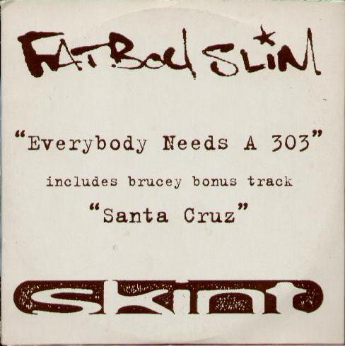 Fatboy Slim - Everybody Needs A 303