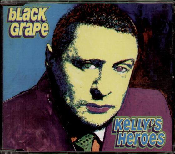 Black Grape - Kelly's Heroes