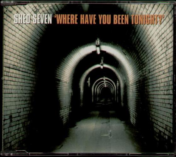 Shed Seven - Where Have You Been Tonight
