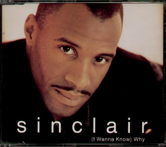 SINCLAIR - (I WANNA KNOW) WHY - CD