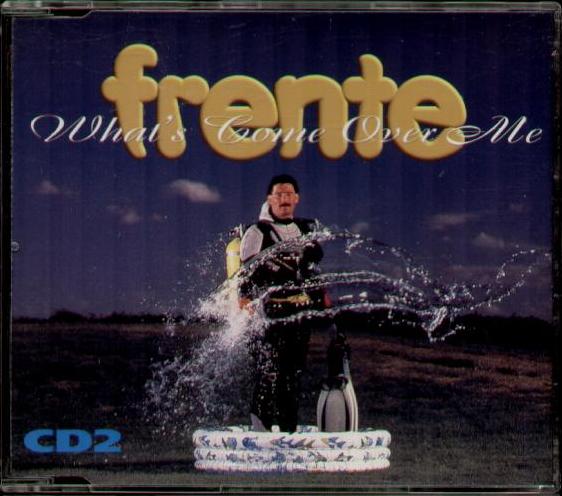 Frente - What's Come Over Me