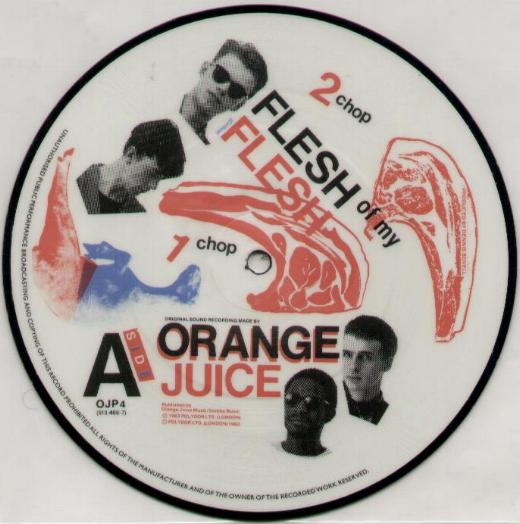 Orange Juice - Flesh Of My Flesh