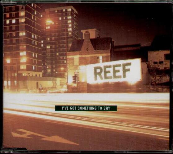 I've Got Something To Say - Reef