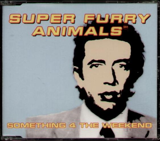 Something 4 The Weekend - Super Furry Animals