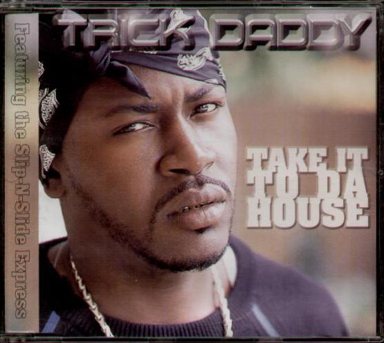 Trick Daddy - Take It To Da House
