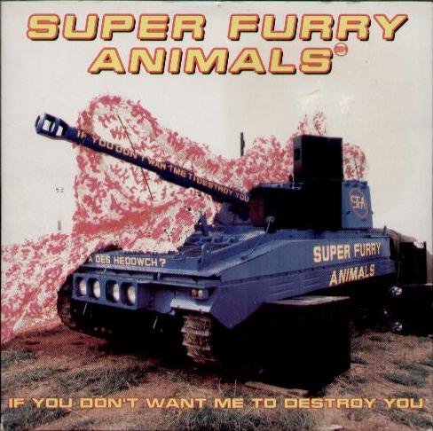 If You Don't Want Me To Destroy You - Super Furry Animals