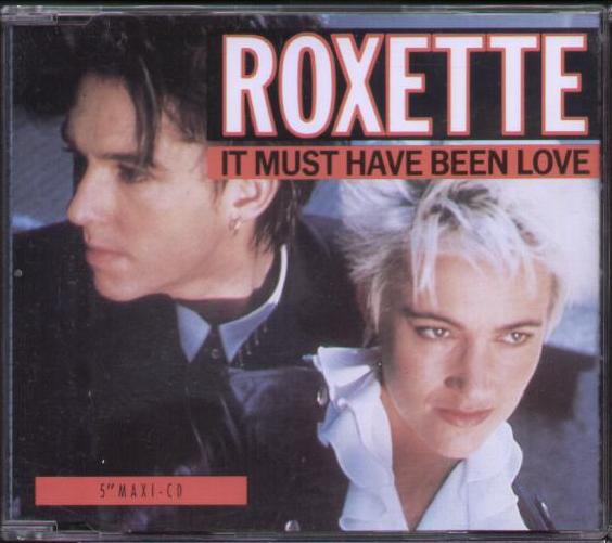 Roxette - It Must Have Been Love