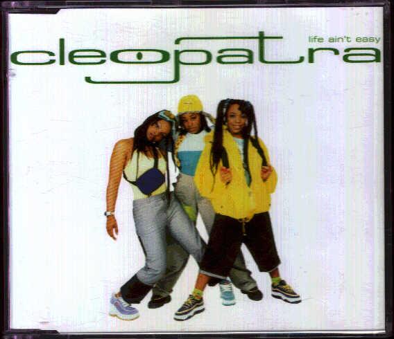 Cleopatra - Life Ain't Easy