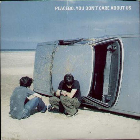 You Don't Care About Us - Placebo