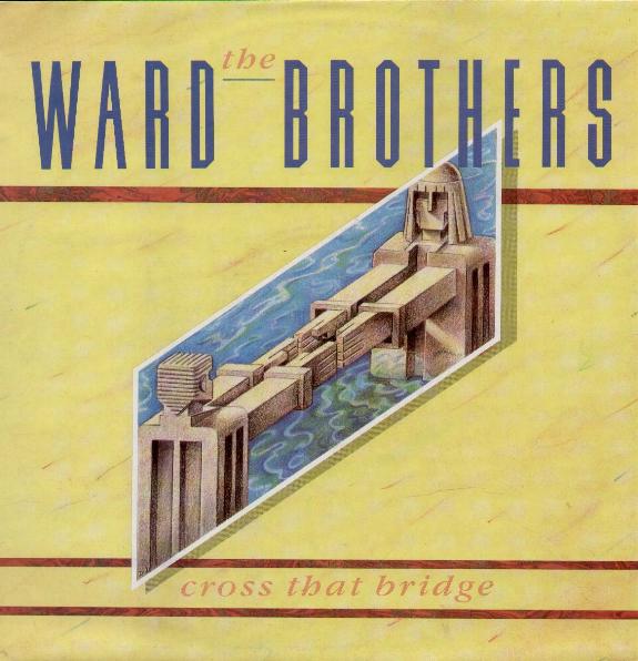 Cross That Bridge - Ward Brothers