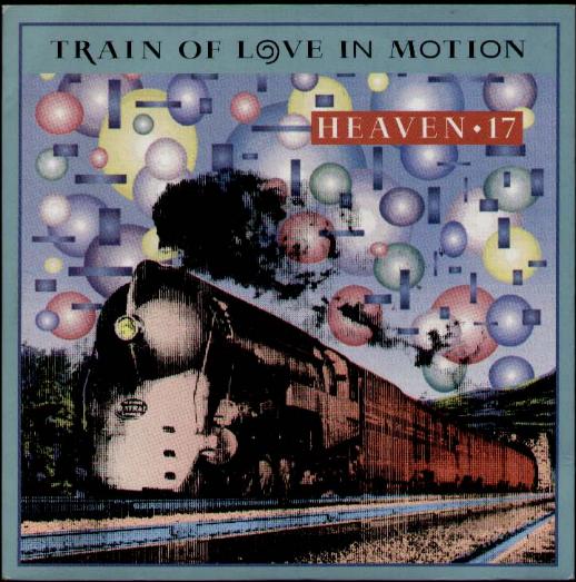 Heaven 17 - Train Of Love In Motion