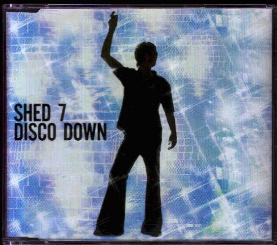 Disco Down - Shed Seven