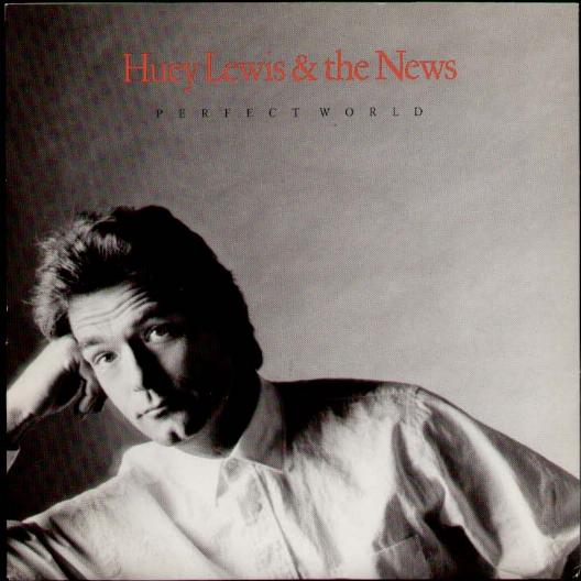 Perfect World - Huey Lewis & The News