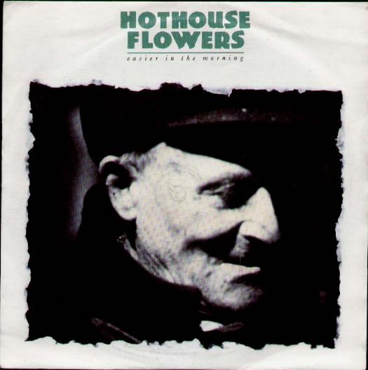 Easier In The Morning - Hothouse Flowers