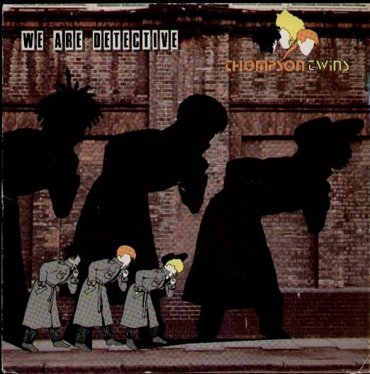 We Are Detective - Thompson Twins