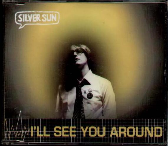 SILVER SUN - I'LL SEE YOU AROUND - CD