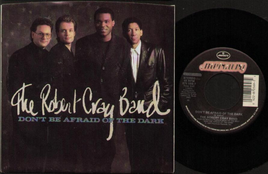 ROBERT CRAY BAND - DON'T BE AFRAID OF THE DARK - 45T (SP 2 titres)